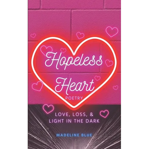 Hopeless Heart Poetry: Love, Loss, and Light in the Dark