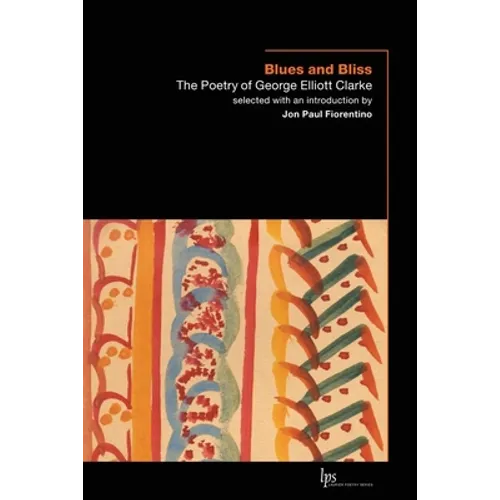 Blues and Bliss: The Poetry of George Elliott Clarke
