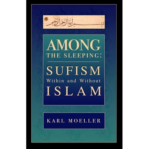 Among The Sleeping: Sufism Within And Without Islam