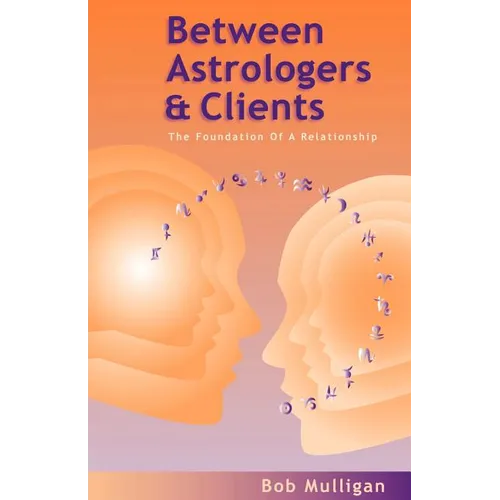 Between Astrologers and Clients: The Foundation of a Relationship