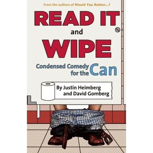 Would You Rather...?'S Read It and Wipe: Condensed Comedy for the Can