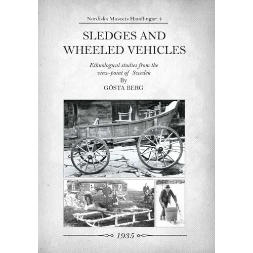 Sledges and Wheeled Vehicles: Ethnological studies from the view-point of Sweden