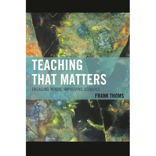 Teaching That Matters: Engaging Minds, Improving Schools