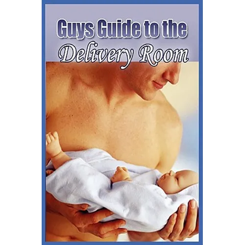 Guys Guide to the Delivery Room