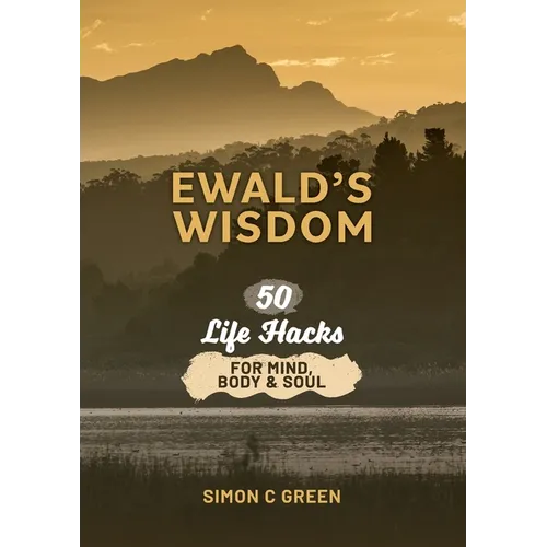 Ewald's Wisdom: 50 Life Hack for Mind, Body & Soul