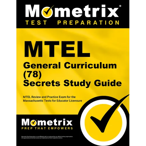 MTEL General Curriculum (78) Secrets Study Guide: MTEL Review and Practice Exam for the Massachusetts Tests for Educator Licensure