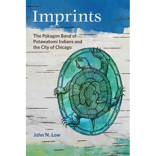 Imprints: The Pokagon Band of Potawatomi Indians and the City of Chicago
