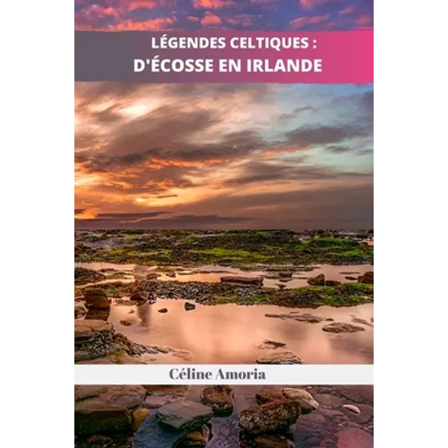 Légendes Celtiques: d'Écosse en Irlande