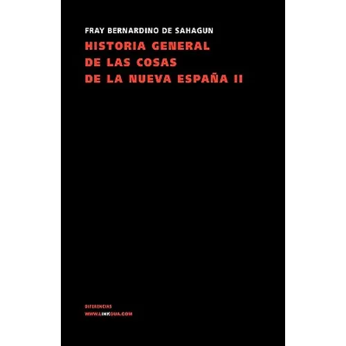 Historia general de las cosas de la Nueva España: Tomo II