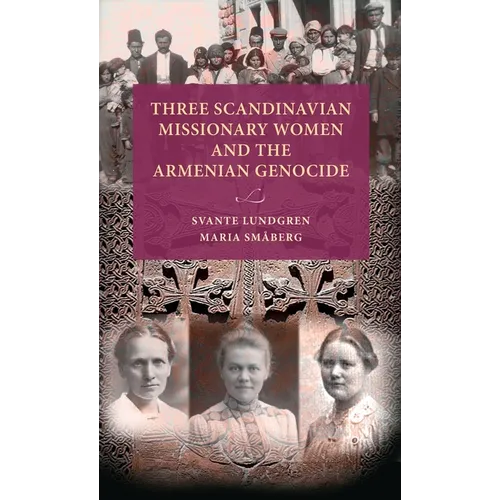 Three Scandinavian Missionary Women and the Armenian Genocide