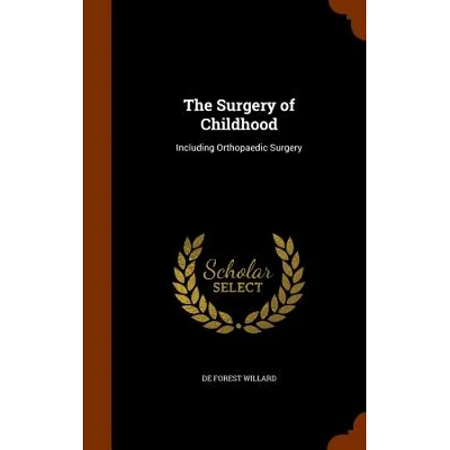 The Surgery of Childhood: Including Orthopaedic Surgery