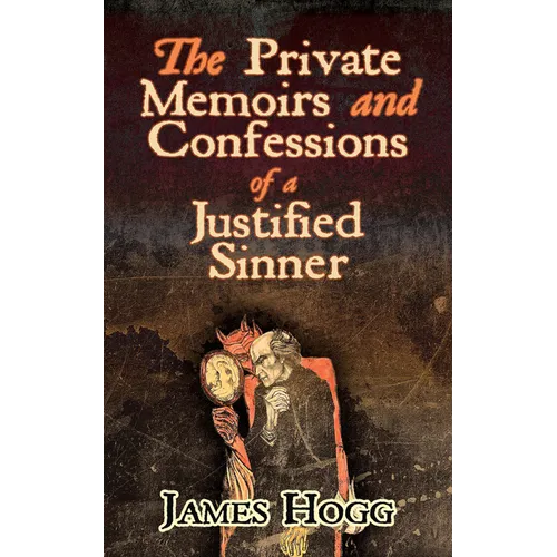 The Private Memoirs and Confessions of a Justified Sinner
