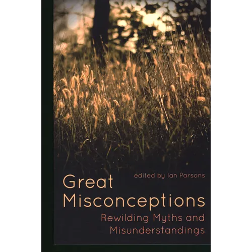 Great Misconceptions: Rewilding Myths and Misunderstandings