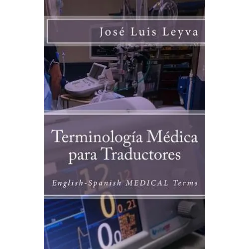 Terminología Médica Para Traductores: English-Spanish Medical Terms