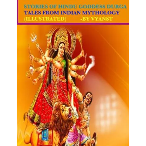 Stories of Hindu Goddess Durga (Illustrated): Tales from Indian Mythology
