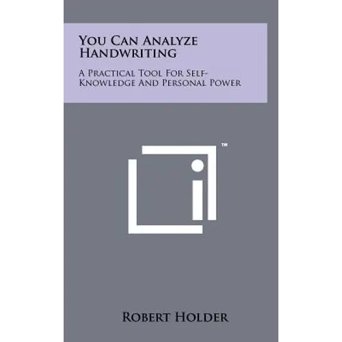 You Can Analyze Handwriting: A Practical Tool For Self-Knowledge And Personal Power
