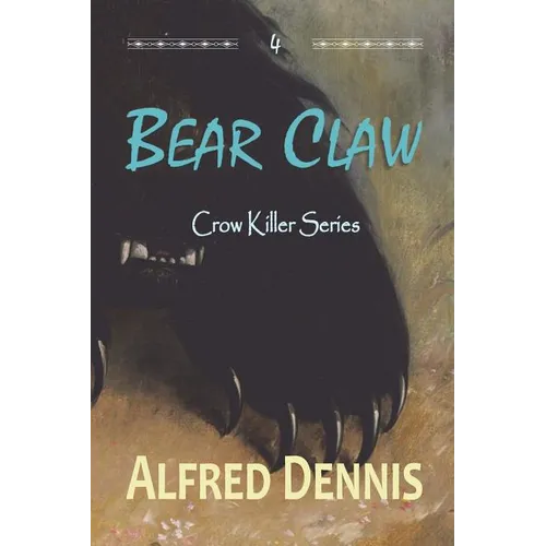 Bear Claw: Crow Killer Series - Book 4