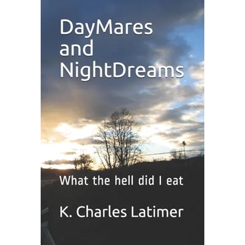 DayMares and NightDreams: What the hell did I eat
