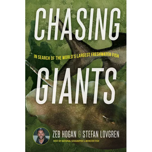 Chasing Giants: In Search of the World's Largest Freshwater Fish