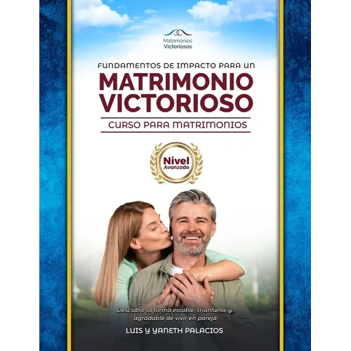 Fundamentos de Impacto para un Matrimonio Victorioso: Curso para Matrimonios Nivel Avanzado