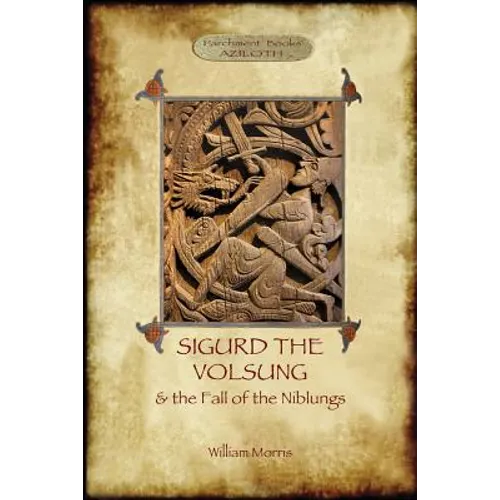 The Story of Sigurd the Volsung and the Fall of the Niblungs (Aziloth Books)