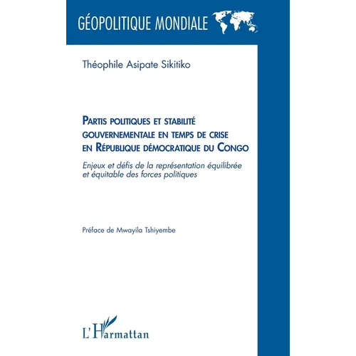 Partis politiques et stabilité gouvernementale en temps de crise en République démocratique du Congo: Enjeux et défis de la représentation équilibrée