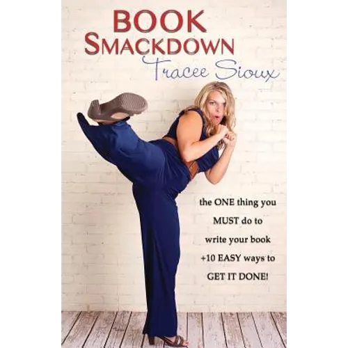 Book Smackdown: the ONE thing you MUST do to write your book +10 EASY ways to GET IT DONE!