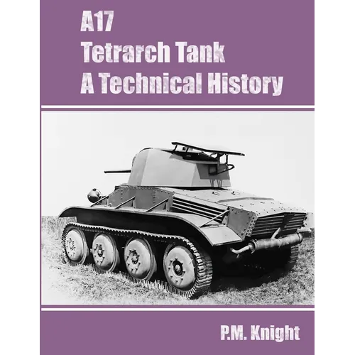 A17 Tetrarch Tank A Technical History