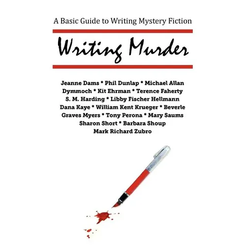 Writing Murder: A Basic Guide to Writing Mystery Novels