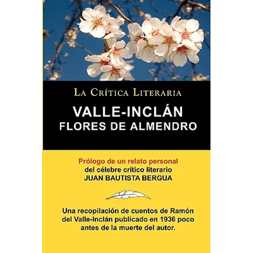 Flores de Almendro, Valle-Inclan. La Critica Literaria. Prologado Por Juan B. Bergua.