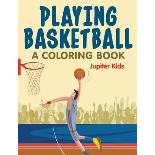 Playing Basketball (A Coloring Book)