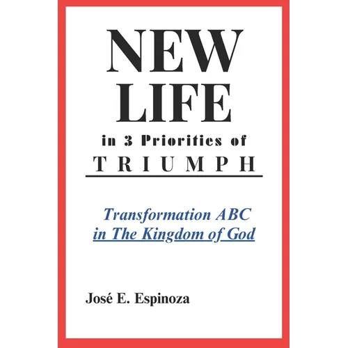 NEW LIFE in 3 Priorities of TRIUMPH: Transformation ABC in The Kingdom of God