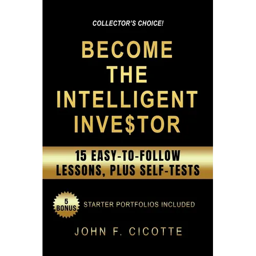 Become The Intelligent Investor: 15 Easy-To-Follow Lessons, Plus Self-Tests