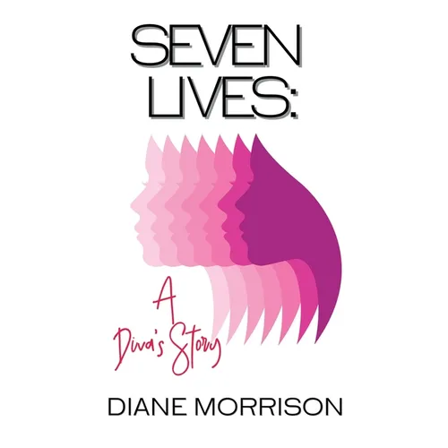 Seven Lives: A Diva's Story