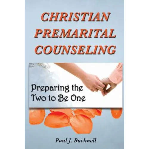 Christian Premarital Counseling: Preparing the Two to Become One