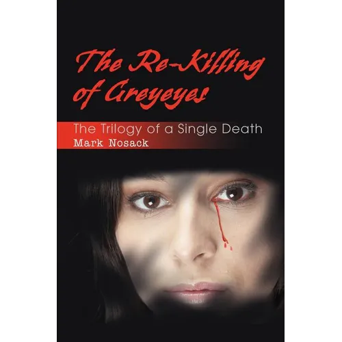 The Re-Killing of Greyeyes: The Trilogy of a Single Death