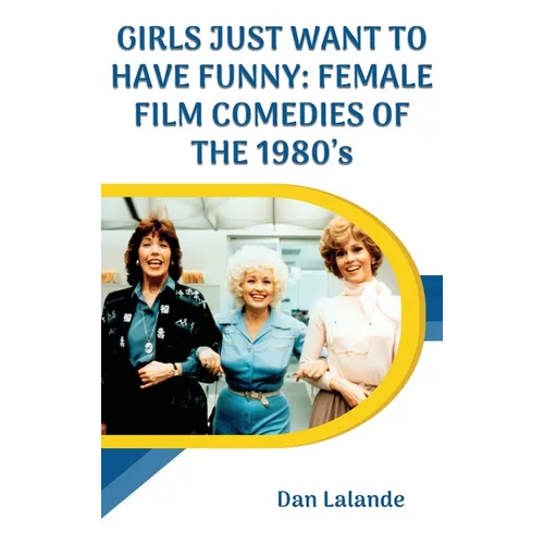 Girls Just Want to Have Funny: Female Film Comedies of the 1980s