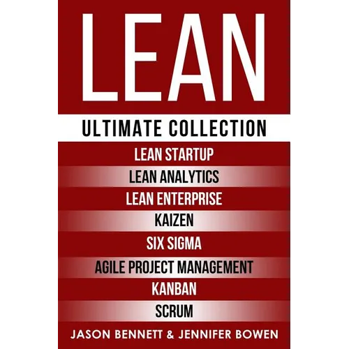 Lean: Ultimate Collection - Lean Startup, Lean Analytics, Lean Enterprise, Kaizen, Six Sigma, Agile Project Management, Kanban, Scrum