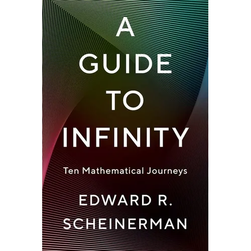 A Guide to Infinity: Ten Mathematical Journeys