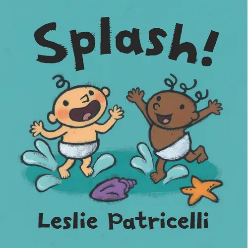 Splash!: (A Playful Introduction to Summer Fun at the Beach for Babies and Toddlers) - Board Book