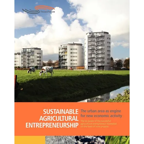 Sustainable Agricultural Entrepreneurship: The six guises of the successful agricultural entrepreneur
