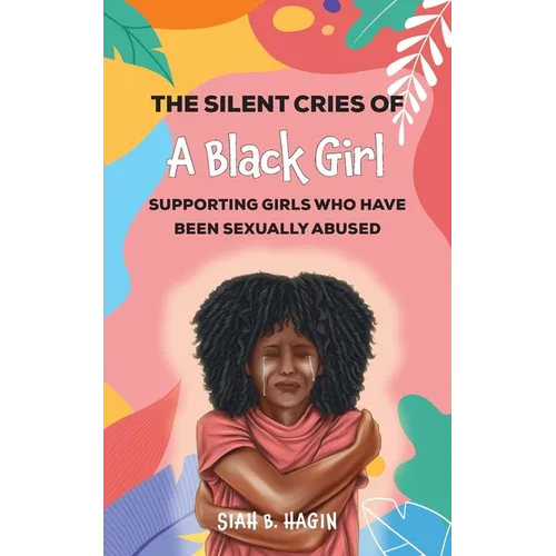 The Silent Cries of a Black Girl: Supporting Girls Who Have Been Sexually Abused
