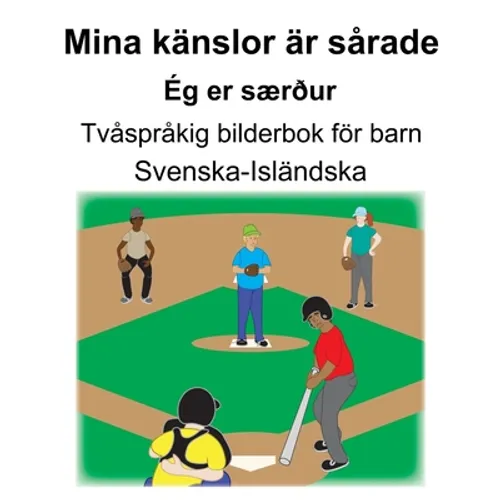Svenska-Isländska Mina känslor är sårade/Ég er særður Tvåspråkig bilderbok för barn