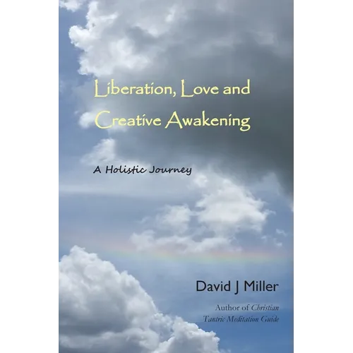 Liberation, Love, and Creative Awakening: A Holistic Journey