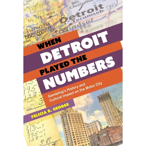 When Detroit Played the Numbers: Gambling's History and Cultural Impact on the Motor City