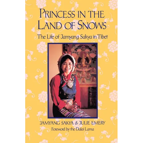 Princess in the Land of Snows: The Life of Jamyang Sakya in Tibet