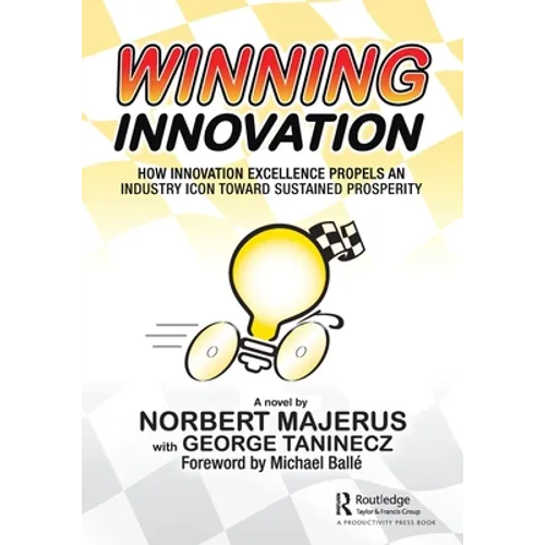 Winning Innovation: How Innovation Excellence Propels an Industry Icon Toward Sustained Prosperity