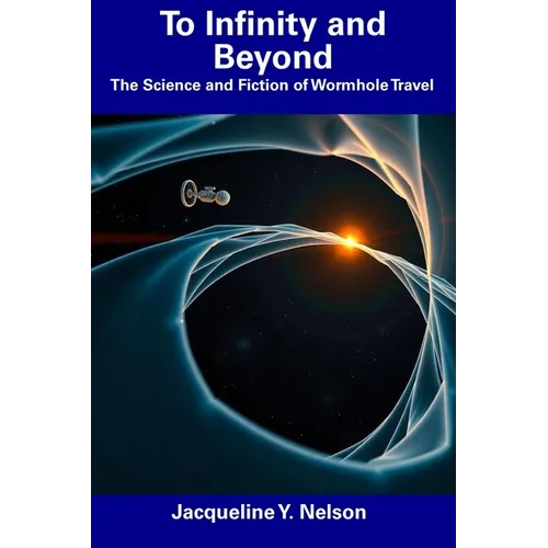 To Infinity and Beyond: The Science and Fiction of Wormhole Travel