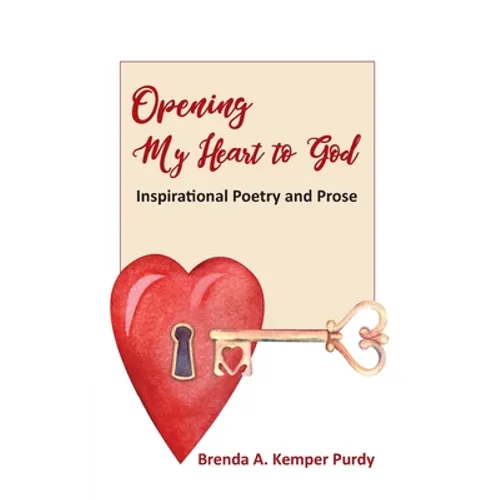Opening My Heart to God: Inspirational Poetry and Prose
