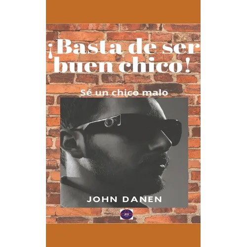 ¡Basta de ser buen chico! Sé un chico malo.